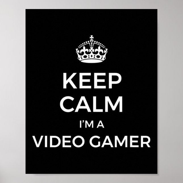 Keep Calm I'm A Video Gamer  Poster (Front)