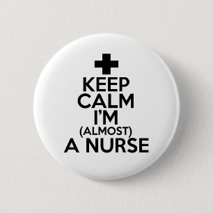 Keep Calm I'm Almost A Nurse 6 Cm Round Badge