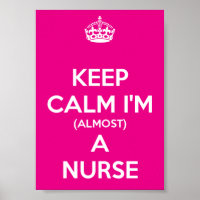 Keep Calm I'm (Almost) A Nurse Poster