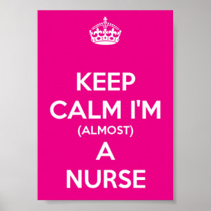 Keep Calm I'm (Almost) A Nurse Poster