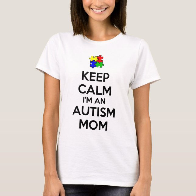 Keep Calm I'm an Autism Mum T-Shirt (Front)