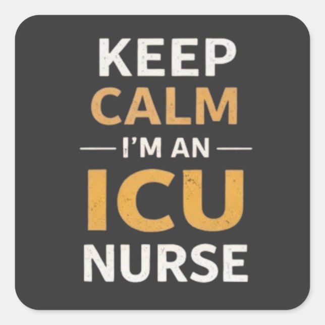 Keep Calm Im an ICU Nurse Quote Square Sticker (Front)