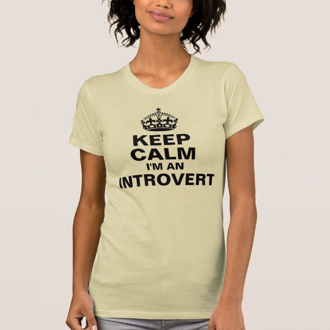 Keep Calm, I'm An Introvert T-Shirt (Front)