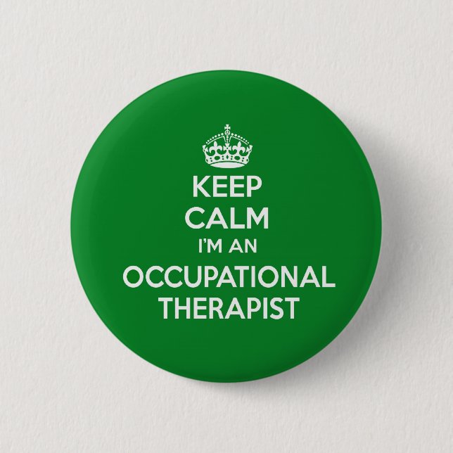 KEEP CALM I'M AN OCCUPATIONAL THERAPIST OT GIFT 6 CM ROUND BADGE (Front)