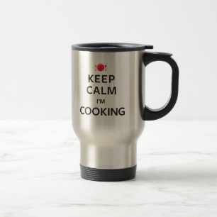 Keep Calm I'm Cooking Travel Mug