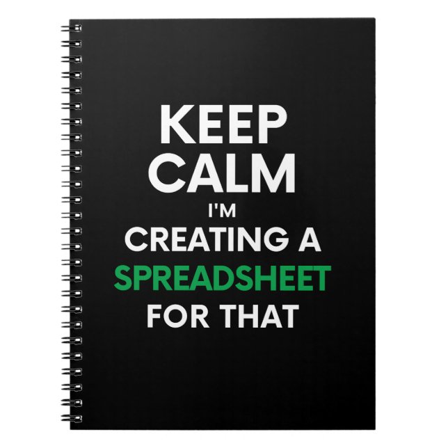 Keep calm, I'm creating a spreadsheet for that Not Notebook (Front)