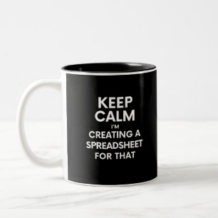 Keep calm, I'm creating a spreadsheet for that Two-Tone Coffee Mug