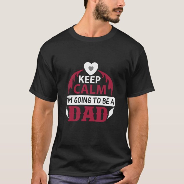 Keep calm i'm going to be a Dad T-Shirt (Front)