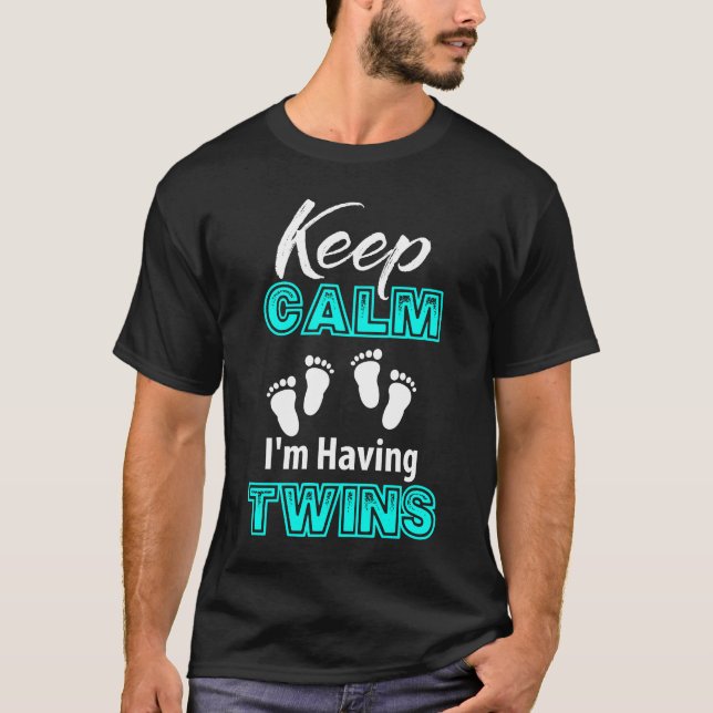 Keep Calm I'm Having Twins, Mum of Twins, Dad of T-Shirt (Front)