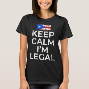 Keep Calm Im Legal Puerto Rico Flag Men Women Prid T-Shirt