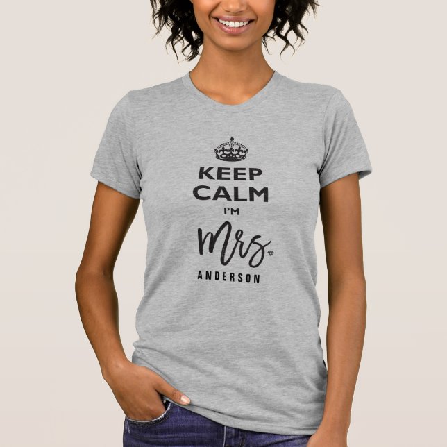 Keep Calm I'm Mrs. Name Black Text Funny Wedding T-Shirt (Front)