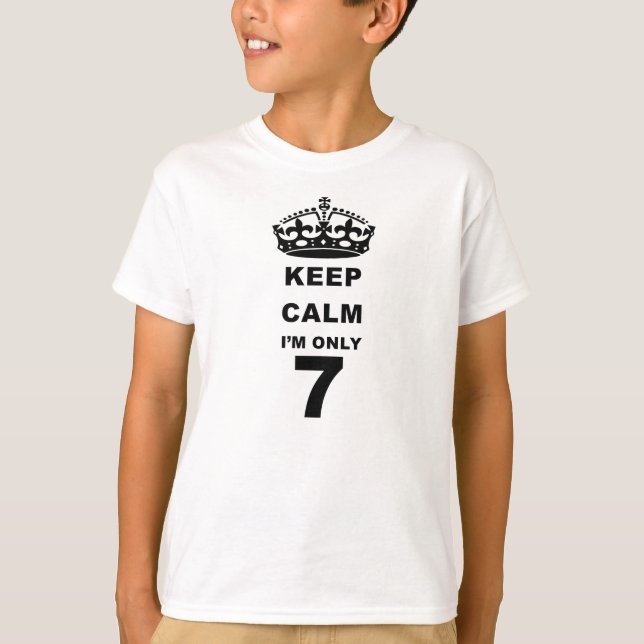 KEEP CALM IM ONLY 7 T-SHIRT (Front)