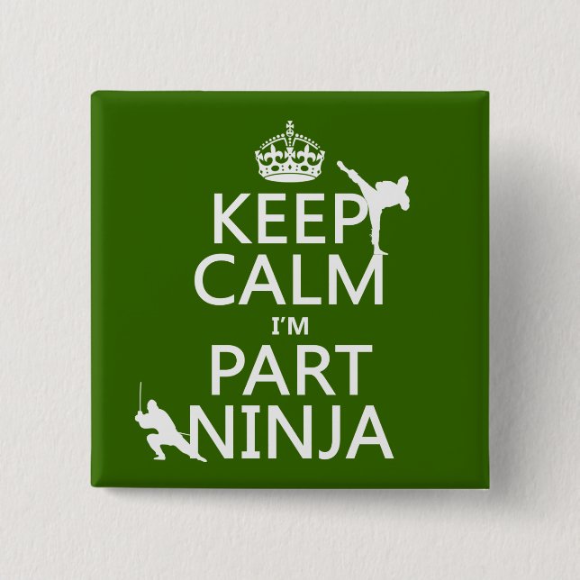 Keep Calm I'm Part Ninja (in any colour) 15 Cm Square Badge (Front)