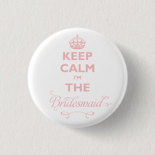Keep Calm I'm The Bridesmaid Pink Wedding Party 3 Cm Round Badge (Front)