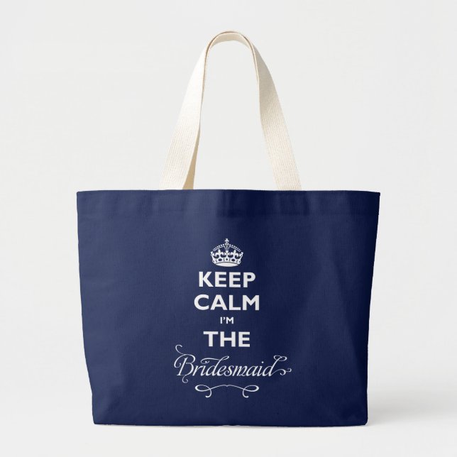 Keep Calm I'm The Bridesmaid Text Funny Wedding Large Tote Bag (Front)