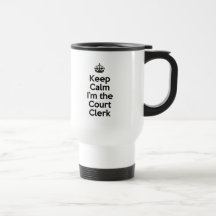 Keep Calm I'm the Court Clerk
