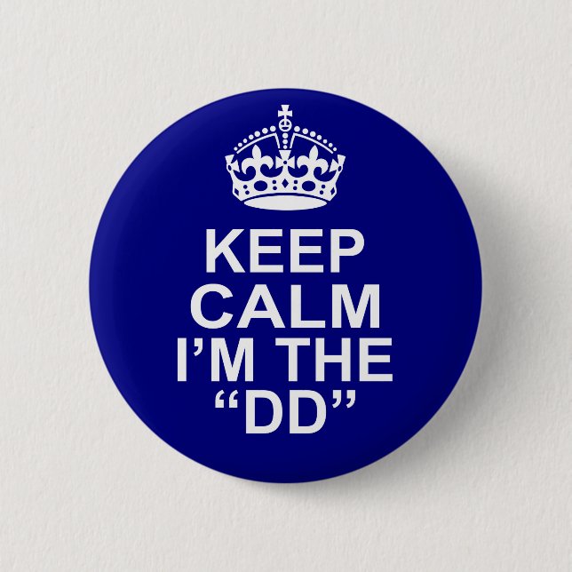 Keep Calm I'm The DD (Designated Driver) 6 Cm Round Badge (Front)