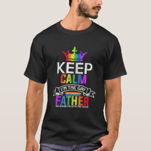 Keep Calm Im The Gay Father Son Dad Daughter Lgbt T-Shirt