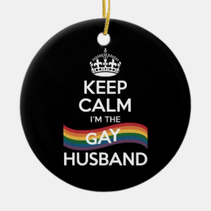 Keep Calm I'm The Gay Husband Wife Dad LGBT Pride Ceramic Ornament