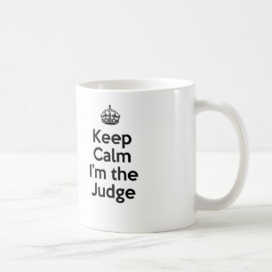 Keep Calm I'm the Judge Coffee Mug