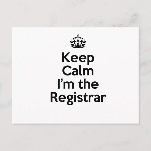 Keep Calm I'm the Registrar Postcard (Front)