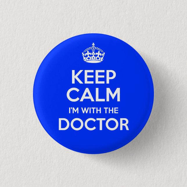 Keep Calm I'm With The Doctor (with crown) 3 Cm Round Badge (Front)