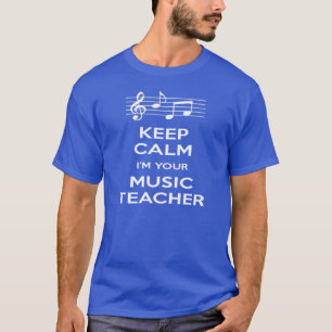 Keep Calm I'm Your Music Teacher T-Shirt
