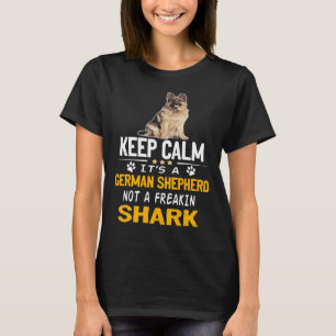 Keep Calm It S A German Shepherd Not A Freakin Sha T-Shirt