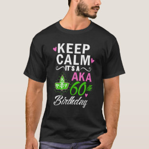 Keep Calm It's A Aka 60Th Birthday T-Shirt