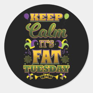 Keep Calm It's Fat Mardi Gras Tuesday Classic Round Sticker