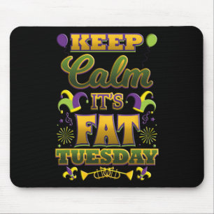 Keep Calm It's Fat Mardi Gras Tuesday Mouse Pad