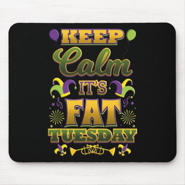 Keep Calm It's Fat Mardi Gras Tuesday  Mouse Pad (Front)