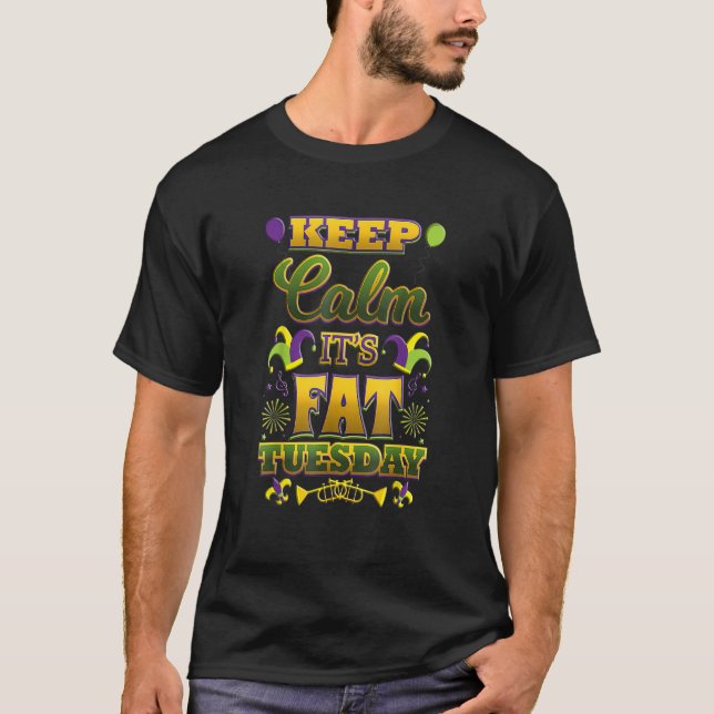 Keep Calm It's Fat Mardi Gras Tuesday T-Shirt (Front)