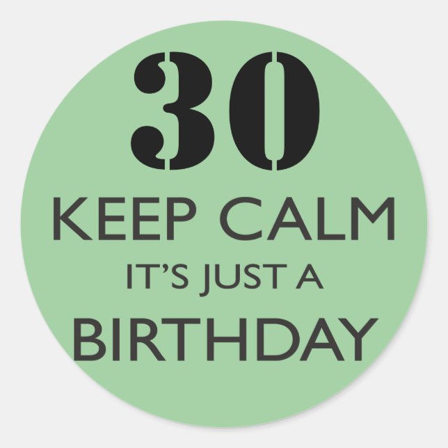 Keep Calm It's Just A Birthday Classic Round Sticker (Front)