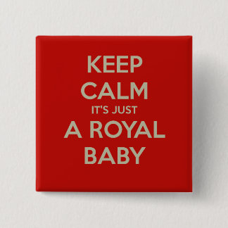 Keep calm it's just a royal baby 15 cm square badge