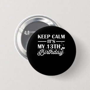 Keep Calm Its My 13th Birthday Cute Shirt 6 Cm Round Badge