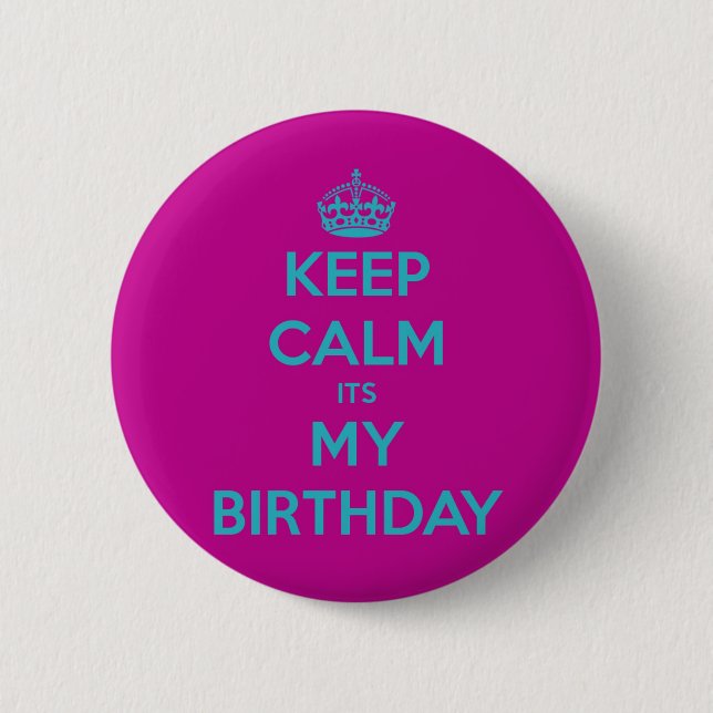 Keep Calm It's My Birthday 6 Cm Round Badge (Front)