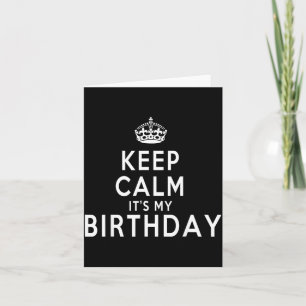 Keep Calm Its My Birthday Funny Gift Idea Card