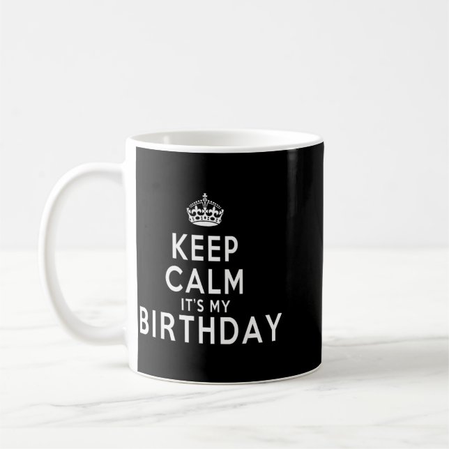 Keep Calm Its My Birthday Funny Gift Idea Coffee Mug (Left)