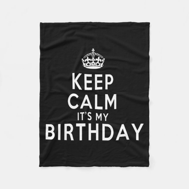 Keep Calm Its My Birthday Funny Gift Idea Fleece Blanket (Front)
