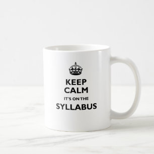 Keep Calm It's On The Syllabus Coffee Mug