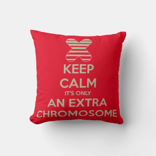 Keep calm it's only an extra chromosome cushion (Front)