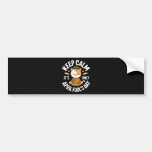 Keep Calm it's only April Fool's Day Bumper Sticker