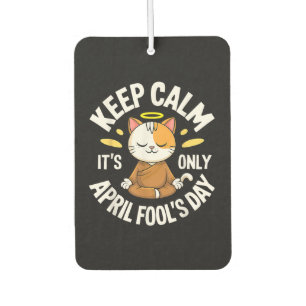 Keep Calm it's only April Fool's Day Car Air Freshener