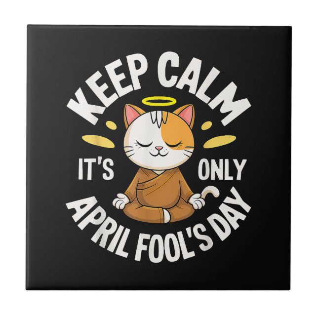 Keep Calm it's only April Fool's Day Ceramic Tile (Front)