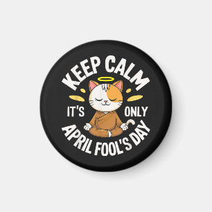 Keep Calm it's only April Fool's Day Magnet