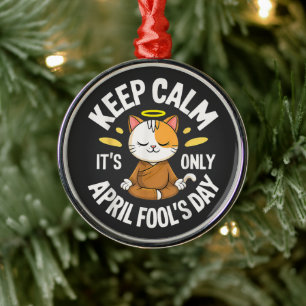 Keep Calm it's only April Fool's Day Metal Ornament
