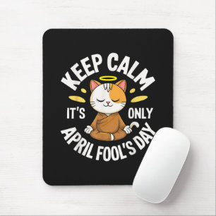 Keep Calm it's only April Fool's Day Mouse Pad