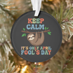 keep calm it's only April fool's day Ornament