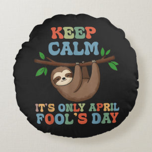 keep calm it's only April fool's day Round Cushion